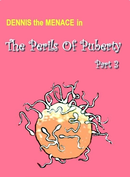 Dennis the Menace- The Perils of Puberty 3-4 - Porn Cartoon Comics