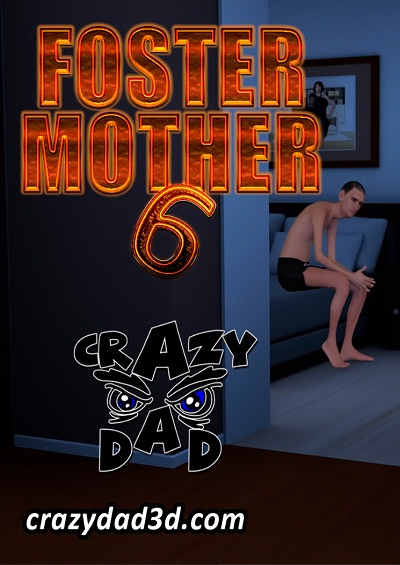Foster Mother 6- CrazyDad