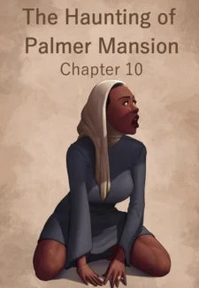 Jdseal- The Haunting of Palmer Mansion Chapter 10