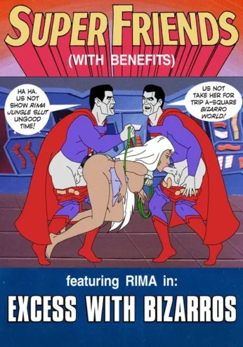 Super Friends with Benefits-  Excess with Bizarros