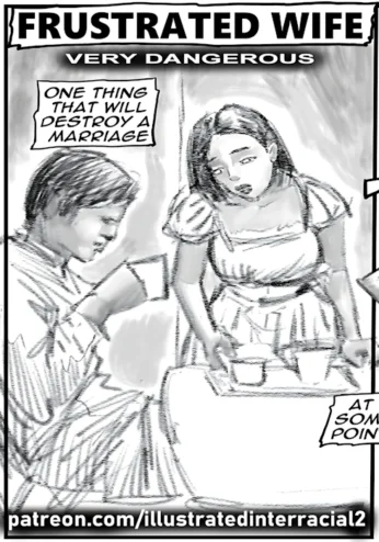 IllustratedInterracial – Frustrated Wife: Very Dangerous